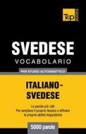 Vocabolario Italiano-Svedese Per Studio Autodidattico - 5000 Parole di Andrey Taranov edito da T&p Books