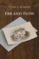 Ebb And Flow di Fiona J. Roberts edito da Austin Macauley Publishers
