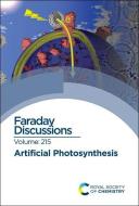 Artificial Photosynthesis: Faraday Discussion 215 edito da ROYAL SOCIETY OF CHEMISTRY