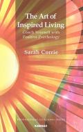 The Art of Inspired Living di Sarah Corrie edito da Taylor & Francis Ltd