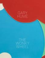 Gary Hume: The Wonky Wheel edito da MATTHEW MARKS GALLERY
