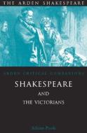 Shakespeare and the Victorians di Adrian Poole edito da BLOOMSBURY 3PL
