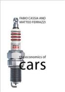 The Economics of Cars di Fabio Cassia, Matteo Ferrazzi edito da AGENDA PUB