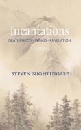 Incantations di Steven Nightingale edito da Eyewear Publishing