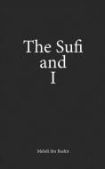 The Sufi and I: Book of Poetry and Prose Volume I di Mehdi Ibn Bashir edito da LIGHTNING SOURCE INC