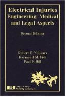 Electrical Injuries: Engineering, Medical, and Legal Aspects di Robert E. Nabours, Raymond M. Fish, Paul F. Hill edito da Lawyers and Judges Publishing