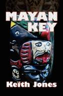 Mayan Key di Keith Jones edito da BROADHEAD BOOKS