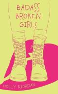 Badass Broken Girls di Holly Riordan edito da THOUGHT CATALOG BOOKS