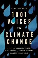1,001 Voices on Climate Change: Everyday Stories of Flood, Fire, Drought and Displacement from Around the World di Devi Lockwood edito da TILLER PR