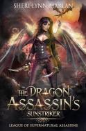 The Dragon Assassin's Sunstryker: League of Supernatural Assassins di Sheri-Lynn Marean edito da LIGHTNING SOURCE INC