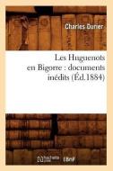 Les Huguenots En Bigorre: Documents Inédits (Éd.1884) di Sans Auteur edito da Hachette Livre - Bnf