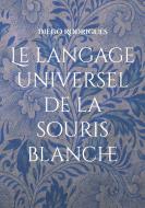 Le langage universel de la souris blanche di Diego Rodrigues edito da Books on Demand