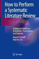 How To Perform A Systematic Literature Review di Edward Purssell, Niall McCrae edito da Springer Nature Switzerland Ag