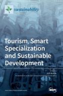 Tourism, Smart Specialization and Sustainable Development edito da MDPI AG