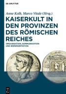 Kaiserkult in den Provinzen des Römischen Reiches edito da Gruyter, Walter de GmbH
