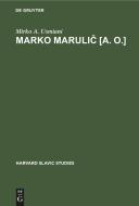 Marko Marulic [a. o.] di Mirko A. Usmiani edito da De Gruyter