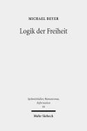Logik der Freiheit di Michael Beyer edito da Mohr Siebeck GmbH & Co. K
