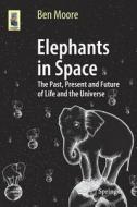 Elephants in Space di Ben Moore edito da Springer-Verlag GmbH