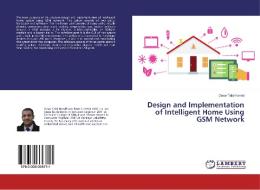 Design and Implementation of Intelligent Home Using GSM Network di Omar Talal Hamid edito da LAP Lambert Academic Publishing