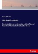 The Pacific tourist di Henry Williams edito da hansebooks