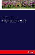 Experiences of Samuel Bowles di Samuel Bowles, Carolinn Edna Skinner Twing edito da hansebooks
