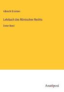 Lehrbuch des Römischen Rechts di Albrecht Erxleben edito da Anatiposi Verlag