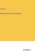 Directory for the City of Augusta di Anonymous edito da Anatiposi Verlag