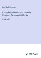 The Exploring Expedition to the Rocky Mountains, Oregon and California di John Charles Frémont edito da Megali Verlag