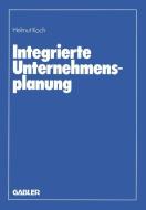 Integrierte Unternehmensplanung di Helmut Koch edito da Gabler Verlag