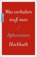 Was vorhaben muß man di Rolf Hochhuth edito da Rowohlt Taschenbuch