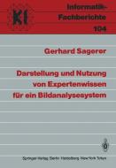 Darstellung und Nutzung von Expertenwissen für ein Bildanalysesystem di Gerhard Sagerer edito da Springer Berlin Heidelberg