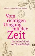 Vom richtigen Umgang mit der Zeit di Maximilian Moser edito da Ullstein Taschenbuchvlg.