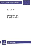 Organisation und Prozeßinnovation di Stefan Knupfer edito da Lang, Peter GmbH