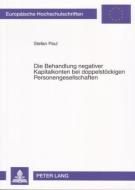 Die Behandlung negativer Kapitalkonten bei doppelstöckigen Personengesellschaften di Stefan Paul edito da Lang, Peter GmbH