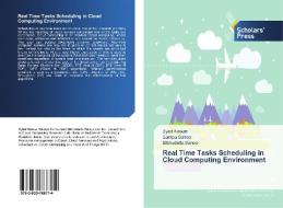 Real Time Tasks Scheduling in Cloud Computing Environment di Syed Nawaz, Sampa Sahoo, Bibhudatta Sahoo edito da SPS