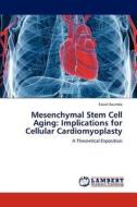 Mesenchymal Stem Cell Aging: Implications for Cellular Cardiomyoplasty di Faizal Asumda edito da LAP Lambert Academic Publishing