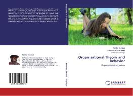 Organisational Theory and Behavior di Tabitha Murerwa, Solomon Jackson Muriiki, Richard Lesiyampe edito da LAP Lambert Academic Publishing