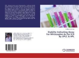 Stability Indicating Assay For Mirtazapine As Per ICH By UPLC & HPL di Kuldeep Singh Patel edito da LAP Lambert Academic Publishing