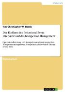 Der Einfluss des Behavioral Event Interviews auf das Kompetenz-Management di Tim-Christopher W. Harris edito da GRIN Publishing