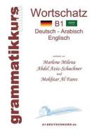 Wörterbuch B1 Deutsch-Arabisch-Englisch di Mokhtar Al Fares, Marlene Milena Abdel Aziz-Schachner edito da Books on Demand