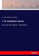 F. W. Hackländers Werke di Friedrich Wilhelm Hackländer edito da hansebooks