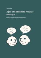 Agile und klassische Projekte managen di Thea Schulte edito da Books on Demand