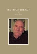 Truth on the Run di Bill Lindley edito da Books on Demand