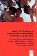 Facing the Challenge of Appropriately Assessing Deaf Childrens` Language Skills di Wolfgang Mann edito da VDM Verlag