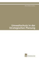 Umweltschutz in der Strategischen Planung di Alina Stefania Gudacu edito da Südwestdeutscher Verlag für Hochschulschriften AG  Co. KG