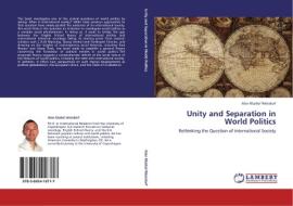 Unity and Separation in World Politics di Alan Klæbel Weisdorf edito da LAP Lambert Acad. Publ.