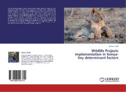 Wildlife Projects Implementation in Kenya-Key determinant factors di Manoa David edito da LAP Lambert Academic Publishing