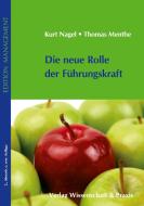 Die neue Rolle der Führungskraft di Kurt Nagel, Thomas Menthe edito da Wissenschaft & Praxis