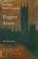 Eugen Aram: Kriminalroman di Edward Bulwer-Lytton edito da Benu Verlag
