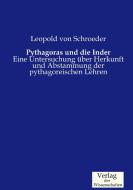 Pythagoras und die Inder di Leopold von Schroeder edito da Verlag der Wissenschaften